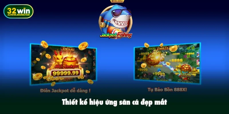 Thiết kế hiệu ứng săn cá đẹp mắt