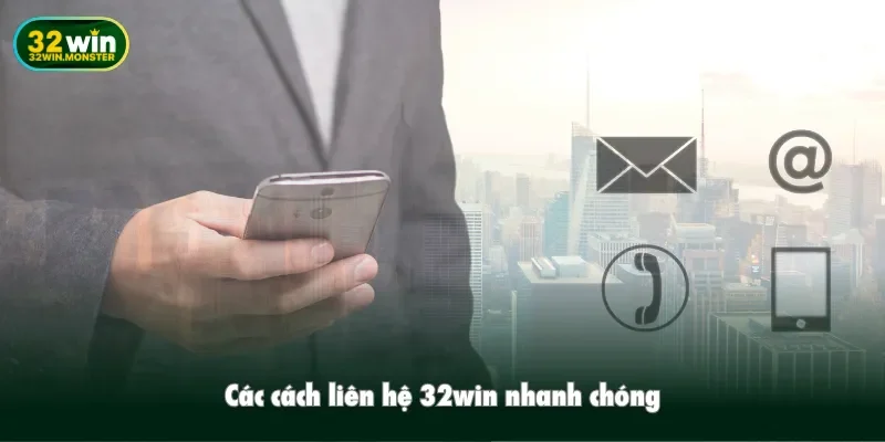 Các cách liên hệ 32win nhanh chóng