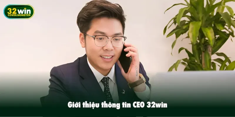 Giới thiệu thông tin CEO 32win