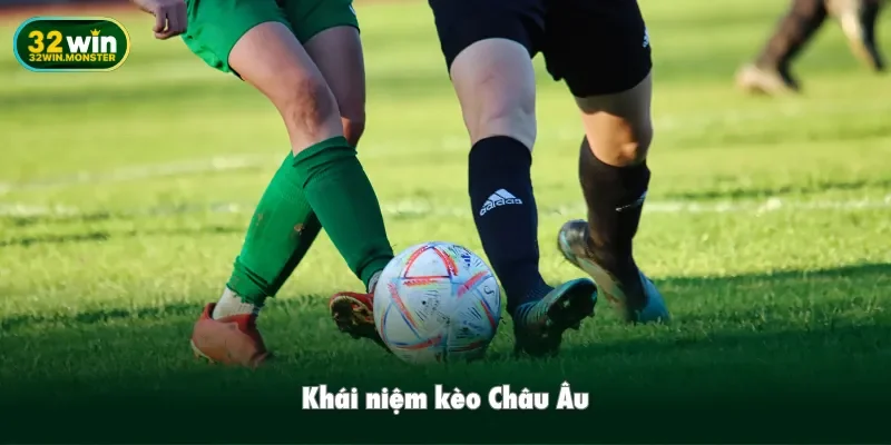 Khái niệm kèo Châu Âu