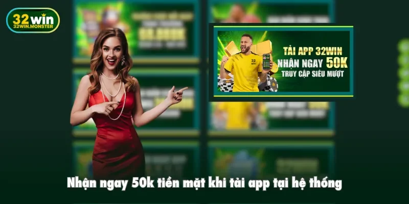 Khuyến mãi khi tải app 32win