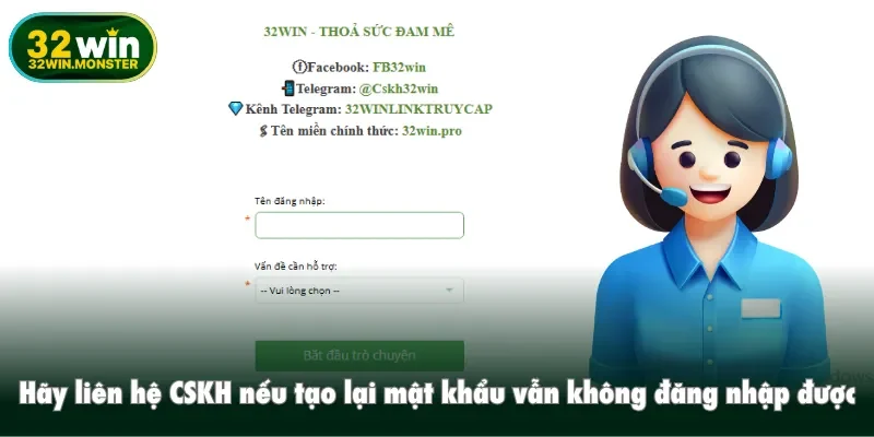 Hãy liên hệ CSKH nếu tạo lại mật khẩu vẫn không đăng nhập được