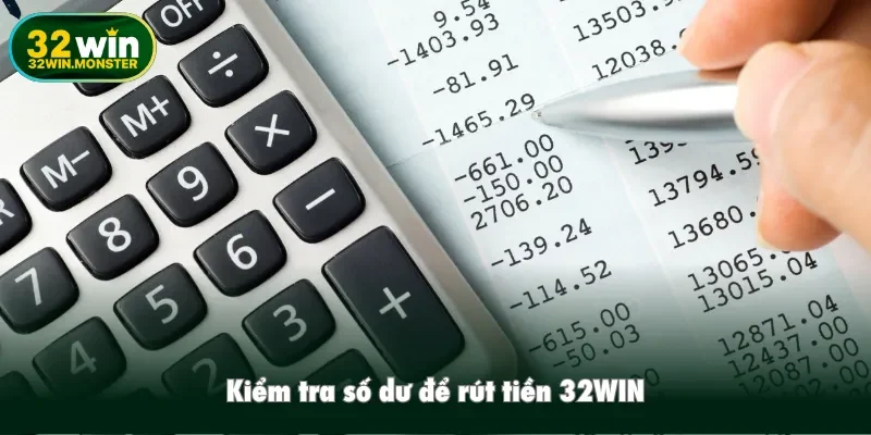 Kiểm tra số dư để rút tiền 32WIN