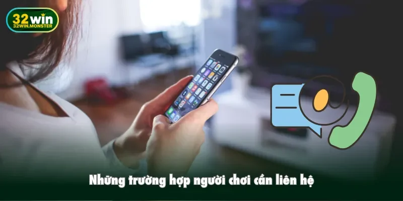 Những trường hợp người chơi cần liên hệ