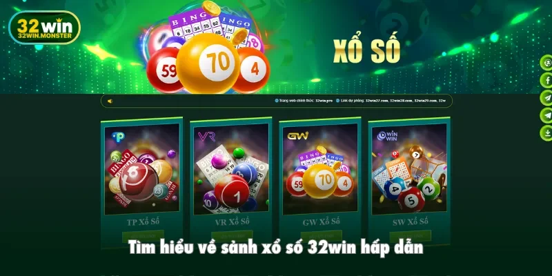 Tìm hiểu về sảnh xổ số 32win hấp dẫn